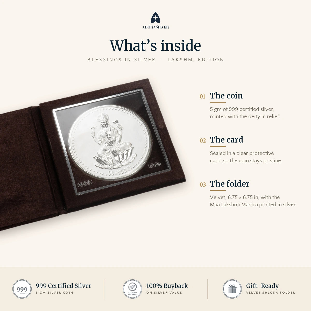What's inside: 5 gm 999 certified silver Lakshmi coin sealed in a clear card, in a velvet folder printed with the Maa Lakshmi Mantra